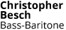 Christopher Besch, Bass-Baritone